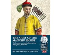 The Army of the Manchu Empire: The Conquest Army and the Imperial Army of Qing China, 1600-1727
