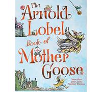The Arnold Lobel Book of Mother Goose
