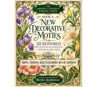 The Arnold Lyongrun Library (Arts, Crafts and Coloring Book Series) - Book 1: New Decorative Motifs - 20 Restored Art Nouveau & Jugendstil Nature Plates (1899)