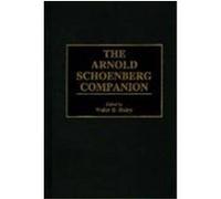 The Arnold Schoenberg Companion