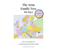 The Aron Family to 1743: The Genealogy of a Lithuanian Jewish Family