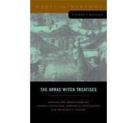 The Arras Witch Treatises: Johannes Tinctor's Invectives Contre La Secte De Vauderie and the Recollectio Casus, Status Et Condicionis Valdensium Ydolatrum by the Anonymous of Arras 1460
