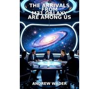 The Arrivals from M31 Galaxy Are Among Us: Book One of the Andromeda Saga