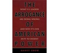 The Arrogance of American Power by Nancy Snow Nancy Snow (Auteur)