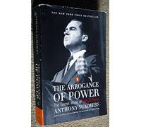 The Arrogance of Power: The Secret World of Richard Nixon