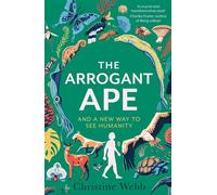The Arrogant Ape And A New Way To See Humanity - Christine Webb - Abacus - ebook (ePub) - Livre