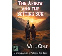 The Arrow and the Setting Sun - Will Colt - Wm Howard Publishing - ebook (ePub) - Livre