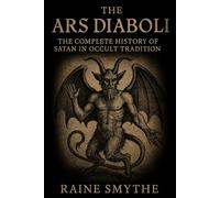 The Ars Diaboli: The Complete History of Satan in Occult Tradition