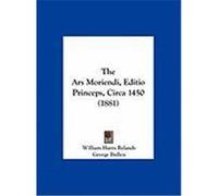 The Ars Moriendi, Editio Princeps, Circa 1450 (1881)