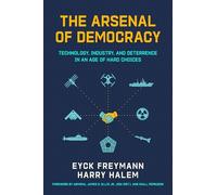 The Arsenal of Democracy: Technology, Industry, and Deterrence in an Age of Hard Choice