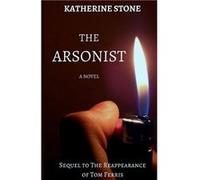 The Arsonist Sequel to The Reappearance of Tom Ferris - Katherine Stone - Amazon Digital Services LLC KDP - Livre en Anglais Katherine StoneKatherine Stone (Auteur)