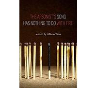 The Arsonist's Song Has Nothing To Do With Fire