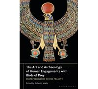 The Art and Archaeology of Human Engagements with Birds of Prey: From Prehistory to the Present