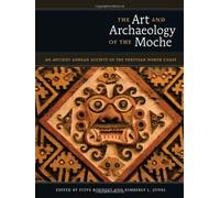 The Art And Archaeology Of The Moche