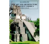 The Art and Architecture of Ancient America: The Mexican, Maya, and Andean Peoples