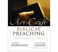 The Art And Craft Of Biblical Preaching