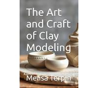 The Art and Craft of Clay Modeling