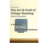 The Art and Craft of College Teaching Robert Rotenberg (Auteur)