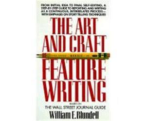 The Art and Craft of Feature Writing William E. Blundell (Auteur)