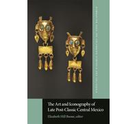 The Art and Iconography of Late Post-classic Central Mexico