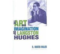 The Art And Imagination of Langston Hughes R. Baxter Miller (Auteur)