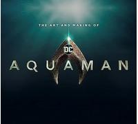 The Art and Making of Aquaman – Titan Books