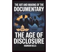 The Art and Making of the Documentary: The Age of Disclosure