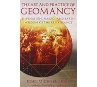 The Art and Practice of Geomancy: Divination, Magic, and Earth Wisdom of the Renaissance