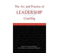The Art And Practice Of Leadership Coaching