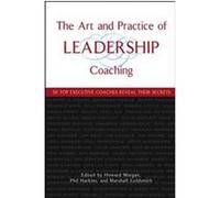 The Art And Practice Of Leadership Coaching Howard J. Morgan, Marshall Goldsmith, Phil Harkins (Auteur)