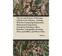 The Art and Practice of Printing IllustratedIncluding an Introductory Essay by William Morris - Wm. Atkins - Read Books - Livre en Anglais Wm. AtkinsWm. Atkins (Auteur)