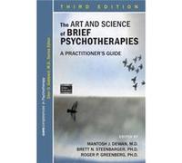 The Art and Science of Brief Psychotherapies Mantosh J Dewan, Brett N Steenbarger, Roger P Greenberg (Auteur)