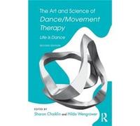 The Art and Science of DanceMovement Therapy Sharon Chaiklin, Hilda Wengrower (Auteur)