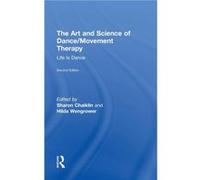 The Art And Science Of Dance/Movement Therapy
