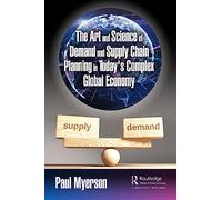 The Art and Science of Demand and Supply Chain Planning in Today's Complex Global Economy