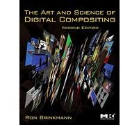 [(The Art and Science of Digital Compositing: Techniques for Visual Effects, Animation and Motion Graphics)] [Author: Ron Brinkmann] published on (May, 2008)