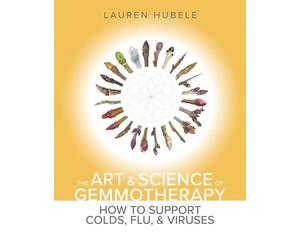 The Art and Science of Gemmotherapy: How to Support Colds, Flus and Viruses: How to Support Colds, Flu and Viruses: How to Support Colds, Flu and Viruses
