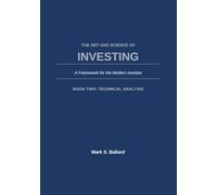 The Art and Science of Investing | A Framework for the Modern Investor: Book Two: Technical Analysis