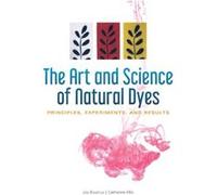 The Art and Science of Natural Dyes by Catharine Ellis Catharine Ellis (Auteur)
