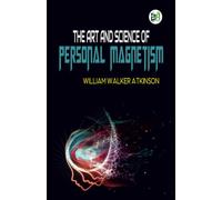 The Art and Science of Personal Magnetism