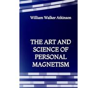 The Art and Science of Personal Magnetism