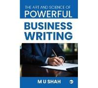 The Art And Science Of Powerful Business Writing