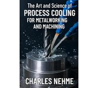 The Art and Science of Process Cooling for Metalworking and Machining