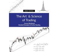 The Art and Science of Trading: Course Workbook by Adam Grimes [Paperback] NEUF