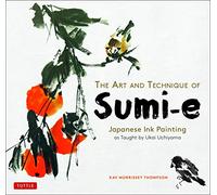 The Art and Technique of Sumi-E: Japanese Ink Painting as Taught by Ukai Uchiyama
