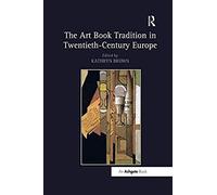 The Art Book Tradition In Twentieth-Century Europe