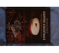 The Art & Craft Of Coffee Cocktails