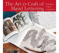 The Art & Craft of Hand Lettering: Techniques, Projects, Inspiration