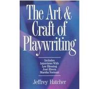 The Art & Craft of Playwriting Jeffrey Hatcher (Auteur)