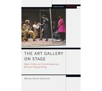 The Art Gallery on Stage: New Vistas on Contemporary British Playwriting